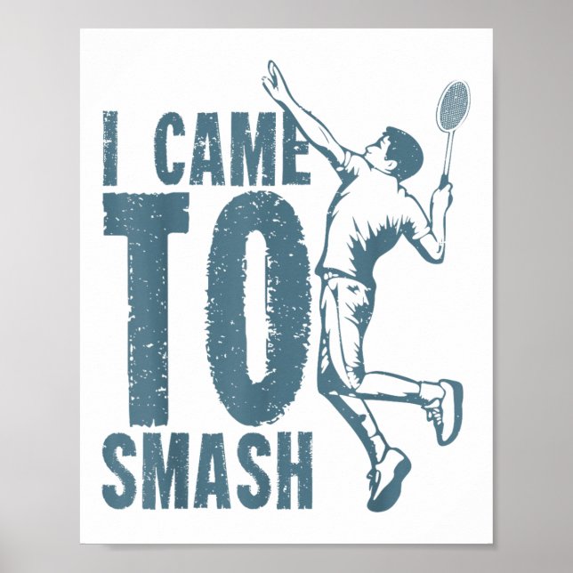 I Came To Smash _ Badminton Shuttle  Poster (Front)