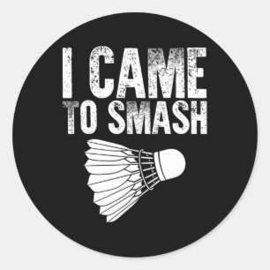 I Came To Smash - Birdie Funny Badminton  Classic Round Sticker