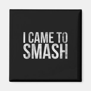 I Came To Smash For Badminton Player Or Badminton Magnet