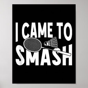 I Came To Smash Funny Badminton Player  Poster
