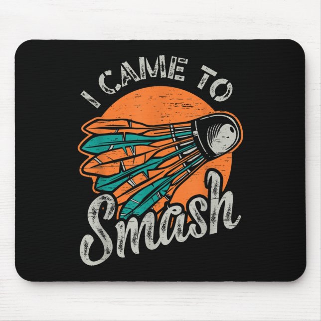 I Came To Smash Team Badminton  Mouse Pad (Front)