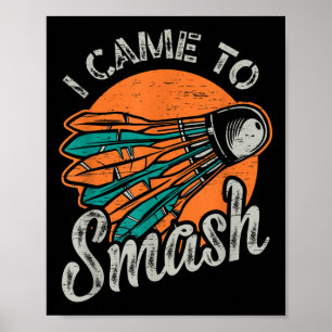 I Came To Smash Team Badminton Poster