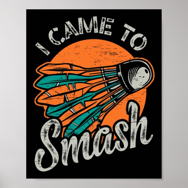 I Came To Smash Team Badminton  Poster (Front)