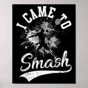 I Came To Smash Team Player Badminton Shuttle Spor Poster