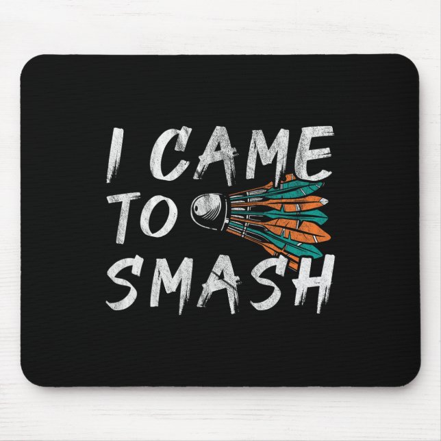 I Came To Smashed 1  Mouse Pad (Front)