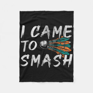 I Came To Smashed  Fleece Blanket