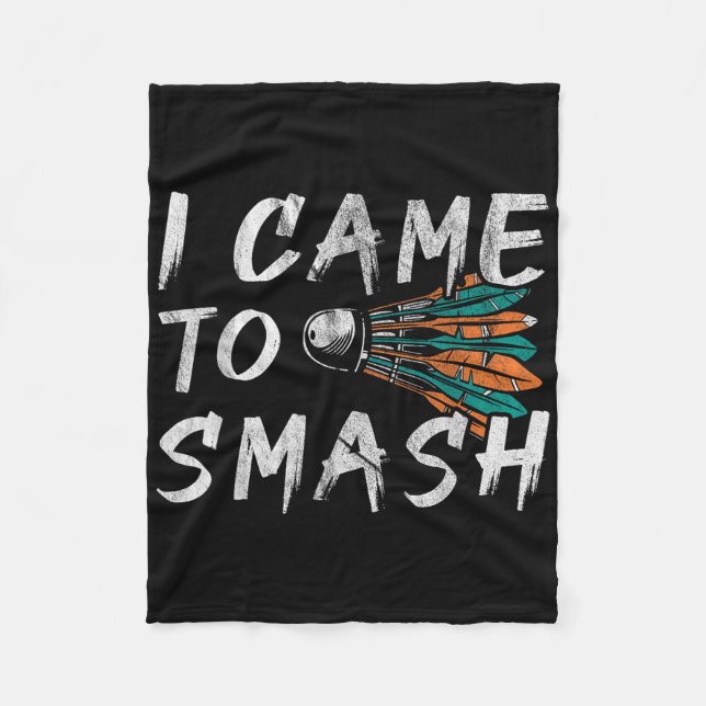 I Came To Smashed  Fleece Blanket (Front)