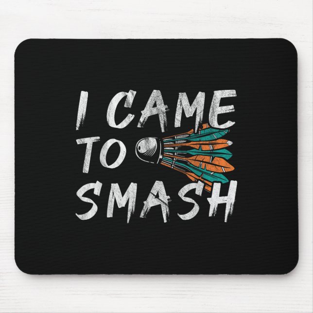 I Came To Smashed  Mouse Pad (Front)