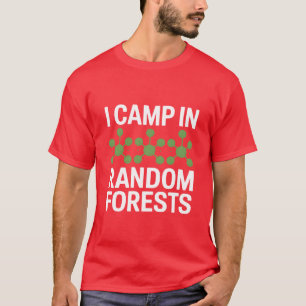 I Camp In Random Forest Data Scientist friends T-Shirt
