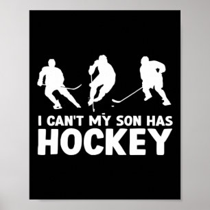 I Can#39;t My Son Has Hockey Funny Hockey Lover Poster