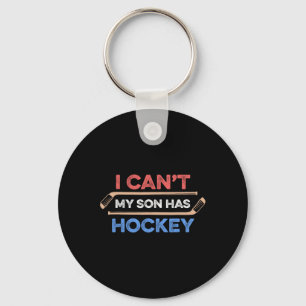 I Can#39;t My Son Has Hockey Hockey Dad Hockey Mum Key Ring