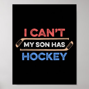 I Can#39;t My Son Has Hockey Hockey Dad Hockey Mum Poster