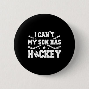 I Can#39;t My Son Has Hockey Ice Skating Game Fath 6 Cm Round Badge