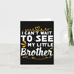 I Can&#39;t Wait To See Little Brother Design For  Card