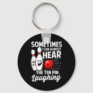 I Can Almost Hear The Ten Pin Laughing Bowling Tea Key Ring