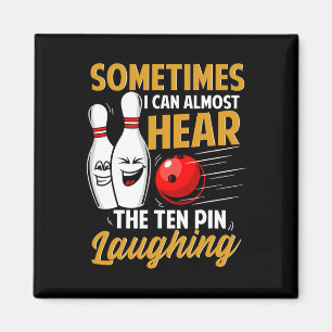 I Can Almost Hear The Ten Pin Laughing Bowling Tea Magnet