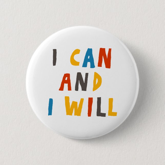 I Can And I Will 6 Cm Round Badge (Front)