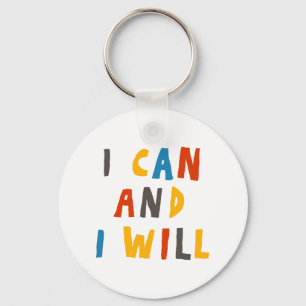 I Can And I Will Key Ring
