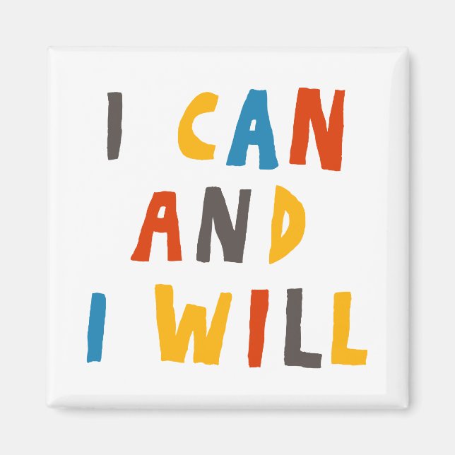 I Can And I Will Magnet (Front)