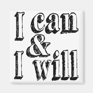 I Can and I Will Magnet