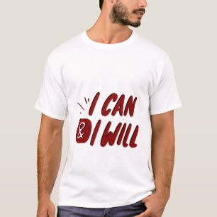 i can and i will motivational design T-Shirt
