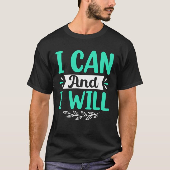 I Can And I Will T-Shirt (Front)
