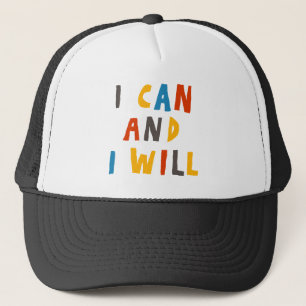 I Can And I Will Trucker Hat