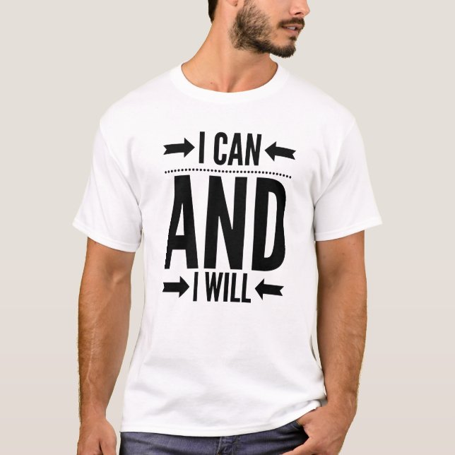 I CAN AND I WILL TShirt Great as a gift (Front)
