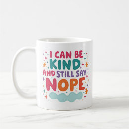 I Can Be Kind and Still Say Nope Boundaries Mug
