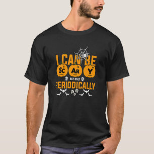 I Can Be Scary But Only Periodically Funny Hallowe T-Shirt