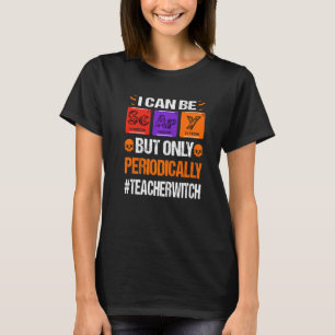 I Can Be Scary But Only Periodically Teacher Hallo T-Shirt