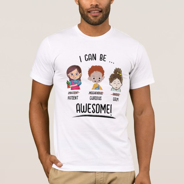 I Can Be T-Shirt (Front)
