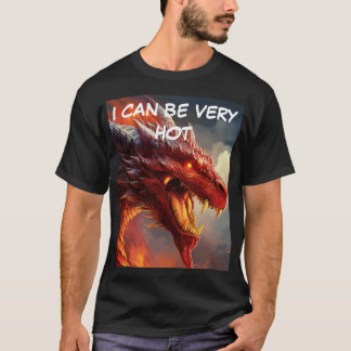 I can be very hot T-Shirt