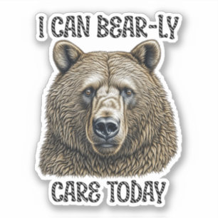 I Can Bear-ly Care Today   Sarcastic Bear Pun