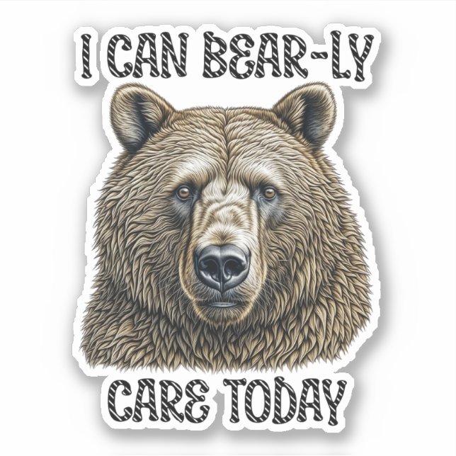 I Can Bear-ly Care Today | Sarcastic Bear Pun (Front)