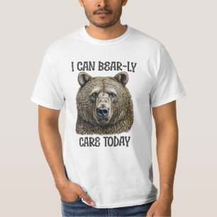 I Can Bear-ly Care Today   Sarcastic Bear Pun T-Shirt