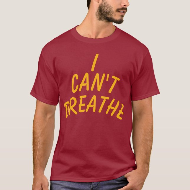 I can' breathe, customise your text T-Shirt (Front)