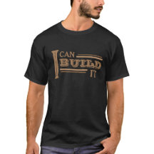 I Can Build It T-Shirt