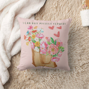 I Can Buy Myself Flowers   Cushion