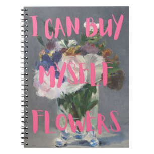I Can Buy Myself Flowers Notebook