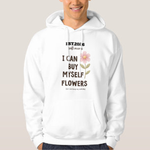I Can Buy Myself Flowers Soft Moms Floral Quote Hoodie