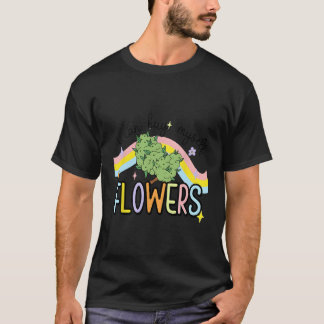 I Can Buy Myself Flowers Weed T-Shirt