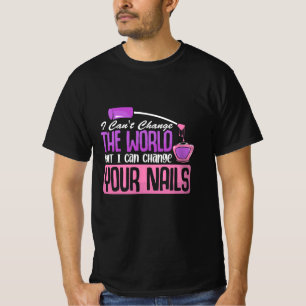 I Can Change Your Nails T-Shirt