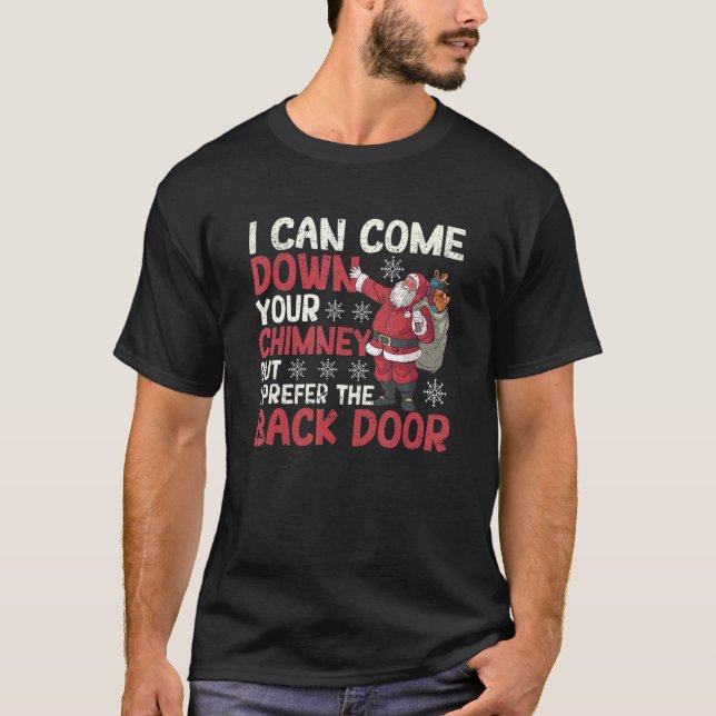 I Can Come Down Your Chimney Dirty Santa Claus Jok T-Shirt (Front)