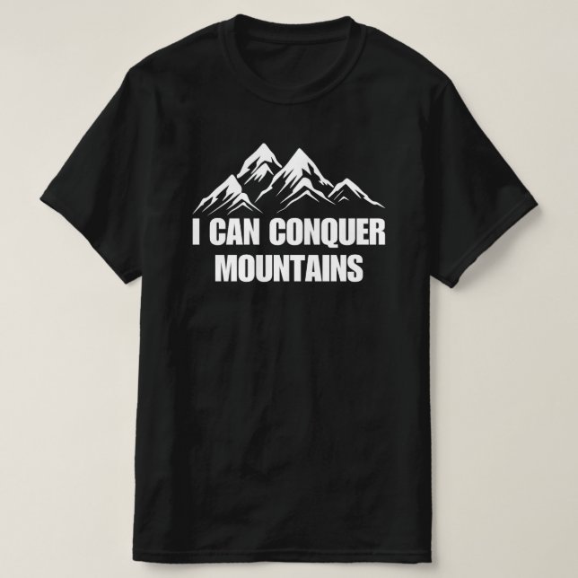 I Can Conquer Mountains Inspirational Quote T-Shirt (Design Front)