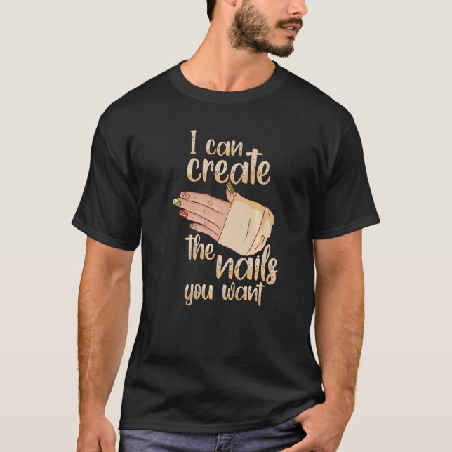 I Can Create The Nails You Want Manicurist Premium T-Shirt (Front)