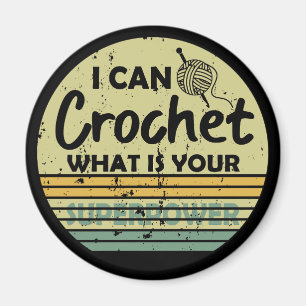 I can crochet what is your superpower magnet