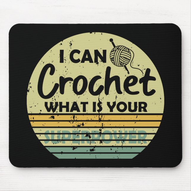 I can crochet what is your superpower mouse pad (Front)