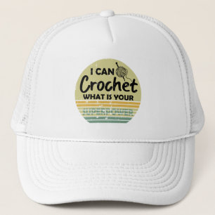 I can crochet what is your superpower trucker hat