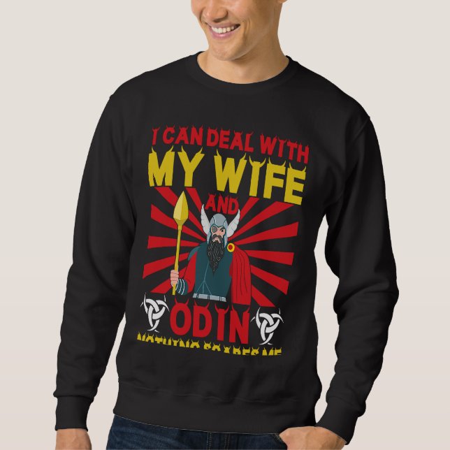 I Can Deal With My Wife And Odin Nothing Scares Me Sweatshirt (Front)